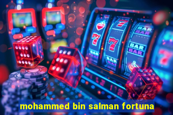 mohammed bin salman fortuna